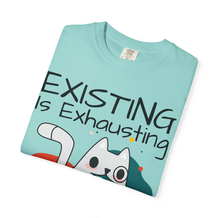 EXISTING IS EXHAUSTING Shirt