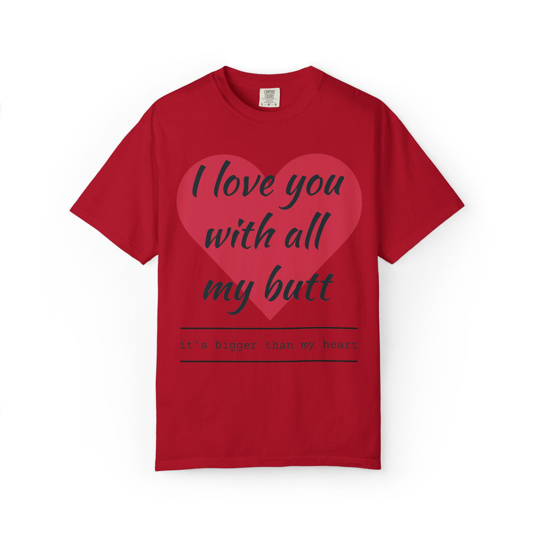 I Love You With All My Butt Shirt