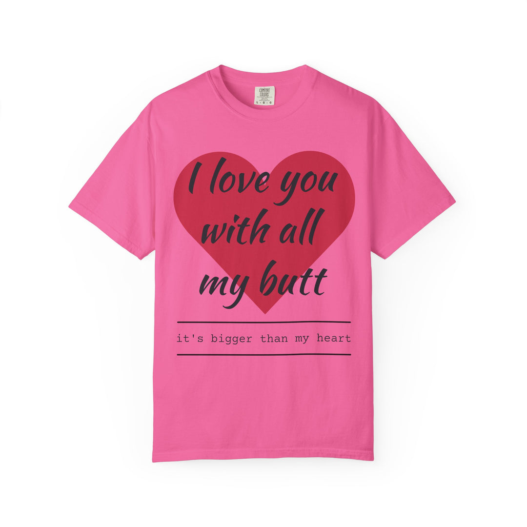 I Love You With All My Butt Shirt