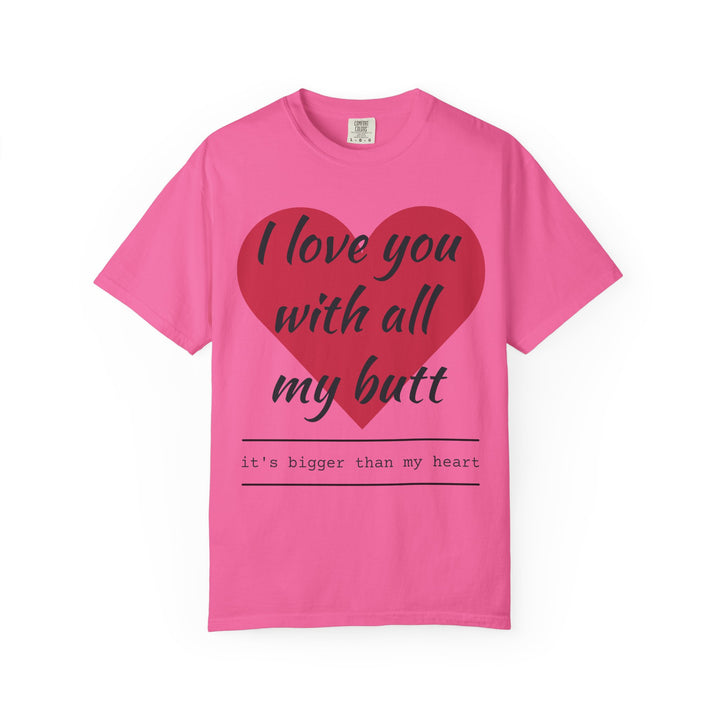 I Love You With All My Butt Shirt