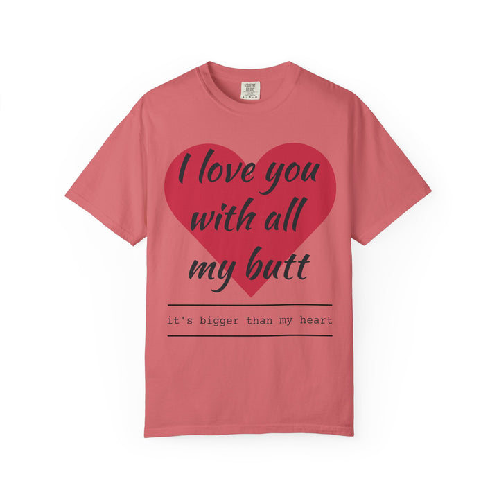 I Love You With All My Butt Shirt