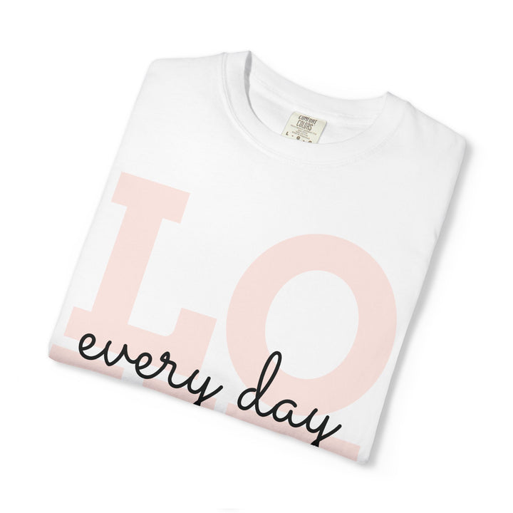 LOVE Every Day Shirt