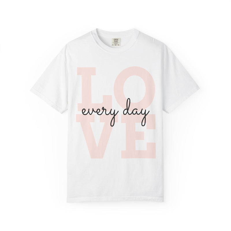 LOVE Every Day Shirt
