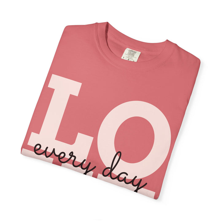 LOVE Every Day Shirt
